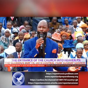 EPISODE 577 - 19MAY2019 - THE ENTRANCE OF THE CHURCH INTO HEAVEN (P5) - PROPHET DR. OWUOR