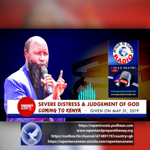 EPISODE 601 - 31MAY2019 - PROPHECY OF A SEVERE DISTRESS & JUDGEMENT OF GOD COMING TO KENYA - PROPHET DR. OWUOR