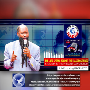 EPISODE 586 - 12JUN2019 - THE LORD SPEAKS AGAINST THE FALSE DOCTRINES & RACISM IN THE PRESENT DAY CHURCH - PROPHET DR. OWUOR