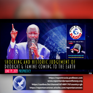 EPISODE 594 - 19JUN2019 - SHOCKING AND HISTORIC JUDGEMENT OF DROUGHT AND FAMINE COMING TO THE EARTH - PROPHET DR. OWUOR