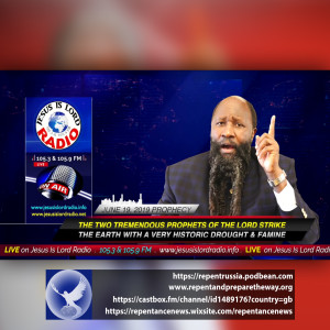 EPISODE 603 - 19JUN2019 - THE TWO TREMENDOUS PROPHETS OF THE LORD STRIKE THE EARTH WITH A VERY HISTORIC DROUGHT & FAMINE - PROPHET DR. OWUOR