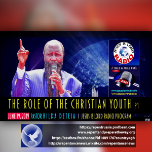 EPISODE 604 - 19JUN2019 - THE ROLE OF THE CHRISTIAN YOUTH P1 - JILR