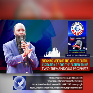 EPISODE 606 - 21JUN2019 - SHOCKING VISION OF THE MOST DREADFUL VISITATION OF GOD THE FATHER TO HIS TWO TREMENDOUS PROPHETS - PROPHET DR. OWUOR