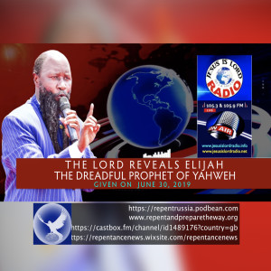 EPISODE 623 - 30JUN2019 - THE LORD REVEALS ELIJAH THE DREADFUL PROPHET OF YAHWEH - PROPHET DR. OWUOR
