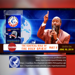EPISODE 626 - 30JUN2019 - PART 5: THE CENTRAL ROLE OF THE HOLY SPIRIT - PROPHET DR. OWUOR