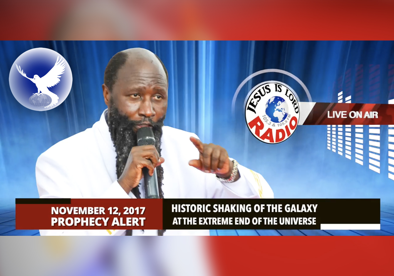 EPISODE 29 - PROPHECY OF THE HISTORIC SHAKING OF THE GALAXY AT THE EXTREME END OF THE UNIVERSE (12Nov2017) - PROPHET DR. OWUOR