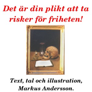 Det är din plikt att ta risker för friheten