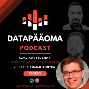 Data Governance: Seksintappajasta seksisymboliksi? - Vieraana Kimmo Kontra