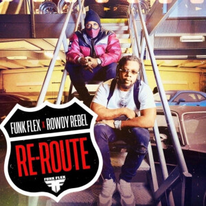 Funk Flex Rowdy Rebel - Re Route