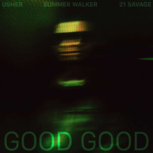 Usher - Good Good 21 Savage Summer Walker Review