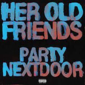 PARTYNEXTDOOR - Her Old Friends Review