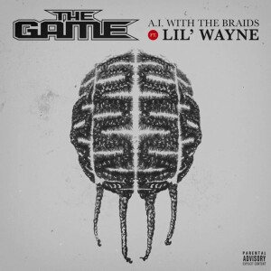 The Game A.I. With The Braids Lil Wayne Music Review