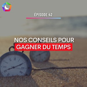 #42 - ORGANISATION : NOS CONSEILS POUR GAGNER DU TEMPS + INVITĂ SPĂCIAL : MARWAN MUHAMMAD