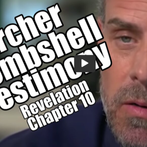 Archer Bombshell Testimony. Rev Chapter 10. PraiseNPrayer! B2T Show Jul 31, 2023