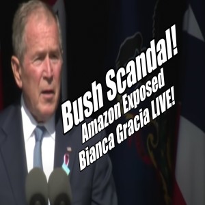 George Bush Scandal! Amazon Exposed. Bianca Gracia LIVE. B2T Show Aug 3, 2022