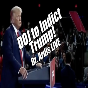 DOJ to Indict Trump! Dr. Ardis LIVE. B2T Show Jun 7, 2023