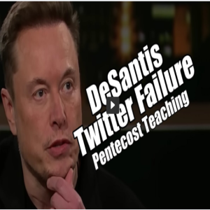 DeSantis Twitter Failure. Pentecost Teaching. PraiseNPrayer. B2T Show May 25, 2023