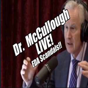 Dr. Peter McCullough LIVE! FDA is Going Down in Scandals. B2T Show Jan 25, 2022