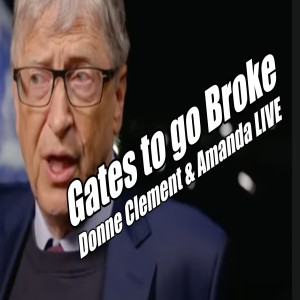 Gates to go Broke. Zuck to Retire. Donne Clement & Amanda LIVE. B2T Show Aug 2, 2022