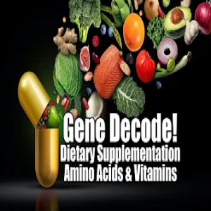 Gene Decode! Dietary Supplementation: Amino Acids & Vitamins. B2T Show Mar 19, 2021 (IS)