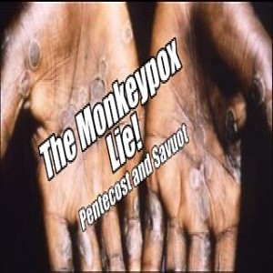 The Monkeypox Lie! Pentecost and Shavuot Teaching. B2t Show Jun 4, 2022