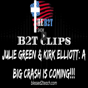 Julie Green & Kirk Elliott: A Big Crash Is Coming!!!