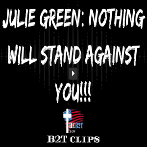 Julie Green: Nothing Will Stand Against You!!!