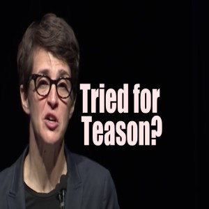 Maddow To Be Tried for Treason? Prophetic Word. Economic Update. B2T Show Feb 10, 2022