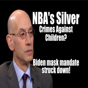 NBA’s Adam Silver. Crimes Against Children? Biden Mask Mandate Struck Down! B2T Show Apr 18, 2022