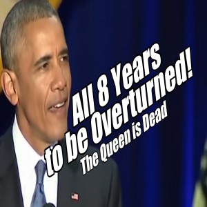 All 8 Obama Years to be Overturned! The Queen is Dead. B2T Show Sep 8, 2022