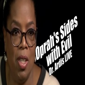 Oprah Ignores Warning, Sides with Evil. Dr. Ardis LIVE. B2T Show Oct 12 2022