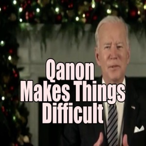 Biden: Qanon Makes Things Difficult. Schiff Doctors Jan 6 Texts. B2T Show Dec 15, 2021