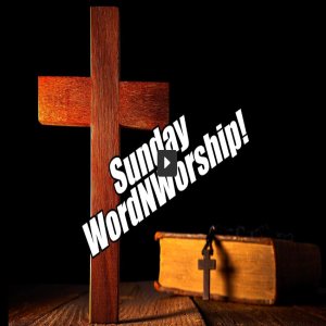 Sunday WordNWorship! Apr 30, 2023