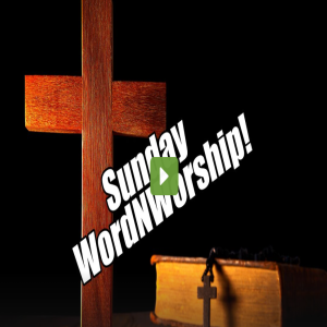 Sunday WordNWorship. Aug 19, 2023
