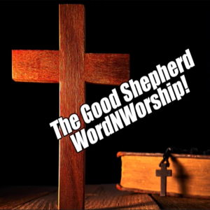 The Good Shepherd. WordNWorship! Jun 30, 2023