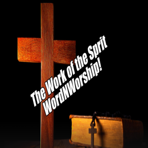 The Work of the Spirit. WordNWorship. Nov 24, 2023
