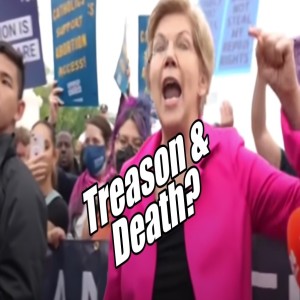 Warren’s Treason and Death? Prophetic Word. Dr. Ardis LIVE! B2T Show May 10, 2022