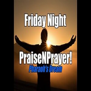 Joseph Interprets Pharaoh’s Dreams. Friday Night PraiseNPrayer! Oct 28, 2022 (communion)