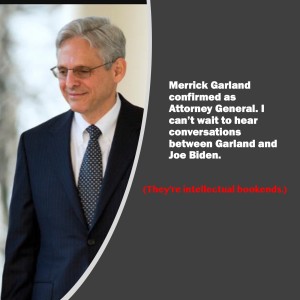 Ep.17-Why does fake news try to make the Merrick Garland confirmation an official smooth move?