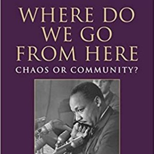 Dr. Martin Luther King Jr. - Where Do We Go From Here