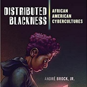 Andre Brock Jr - Distributed Blackness (Chapter 3 - Black Twitter)