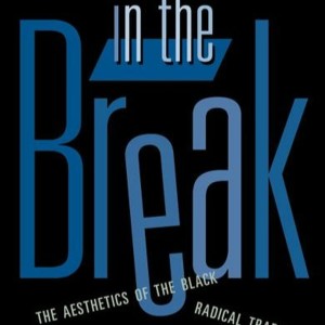 Fred Moten - In the Break: The Aesthetics of the Black Radical Tradition