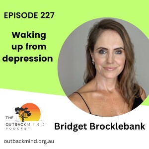 Episode 227 - Bridget Brocklebank. Waking up from depression.