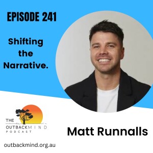 Episode 241 - Matt Runnalls. Shifting the narrative.