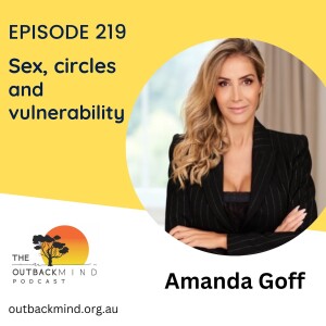 Episode 219 - Amanda Goff. Sex, circles & vulnerability.