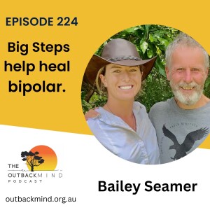 Episode 224 - Bailey Seamer. Big steps help heal bipolar.