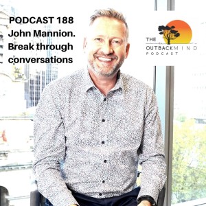 Episode 188 - John Mannion. Break Through Conversations.