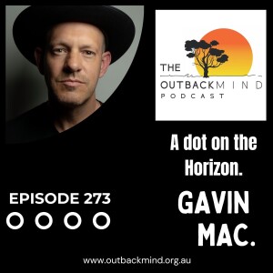 Episode 273 - Gavin Mac. A dot on the Horizon.