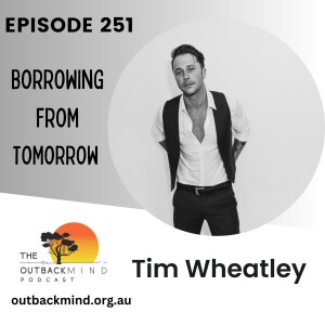 Episode 251 - Tim Wheatley. Borrowing from Tomorrow