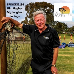 Episode 191 - Kim Hughes. My toughest innings.